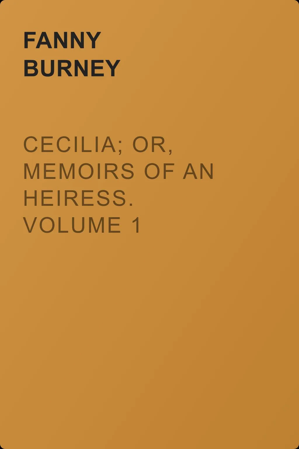 Cecilia; Or, Memoirs of an Heiress.  Volume 1 — обложка книги