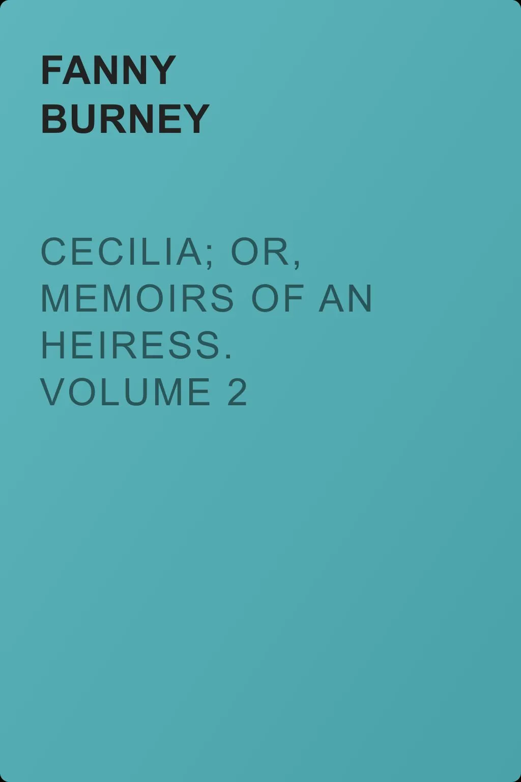 Cecilia; Or, Memoirs of an Heiress.  Volume 2 — обложка книги