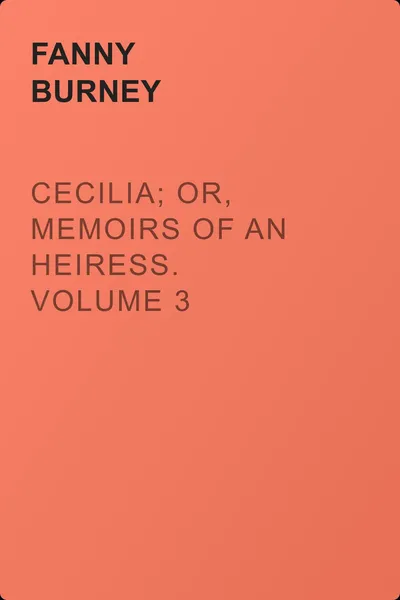 Cecilia; Or, Memoirs of an Heiress.  Volume 3 — обложка книги