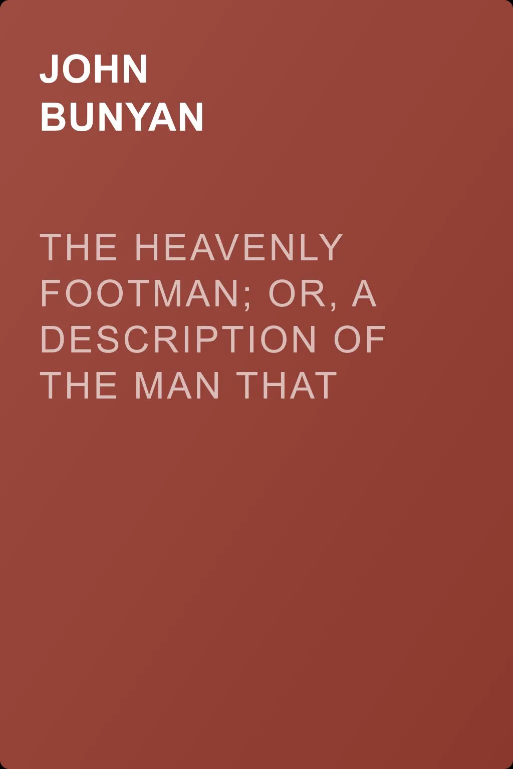 The Heavenly Footman; Or, A Description of the Man That Gets to Heaven — обложка книги