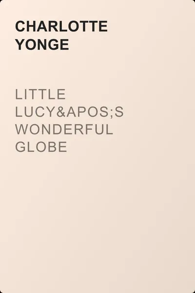 Little Lucy's Wonderful Globe — обложка книги