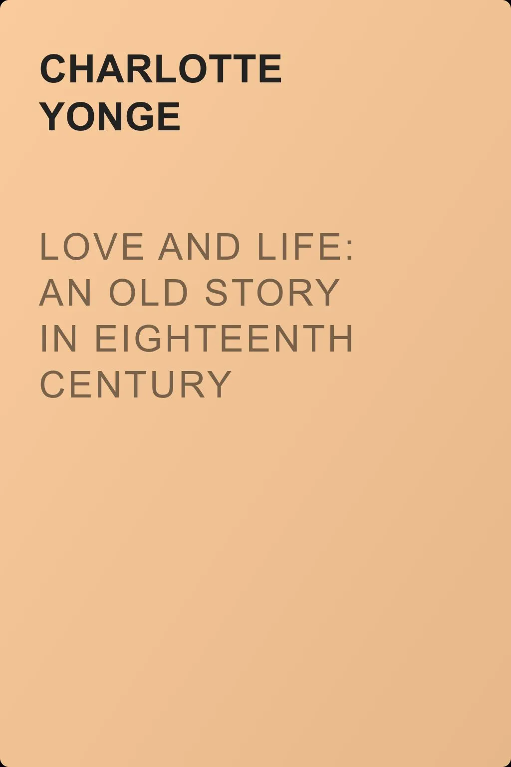 Love and Life: An Old Story in Eighteenth Century Costume — обложка книги
