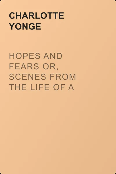 Hopes and Fears or, scenes from the life of a spinster — обложка книги