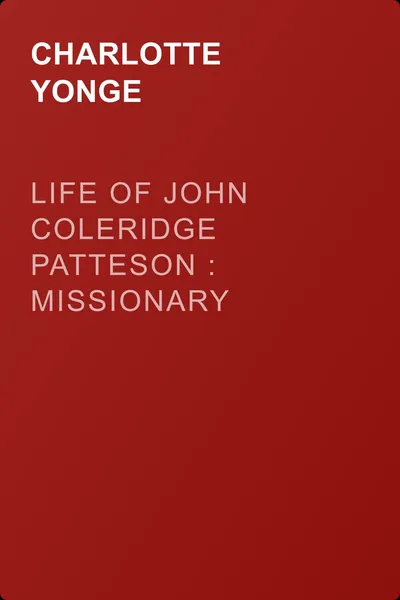 Life of John Coleridge Patteson : Missionary Bishop of the Melanesian Islands — обложка книги