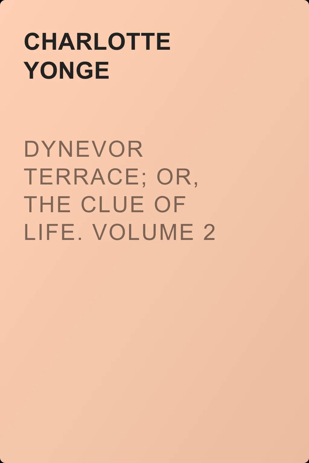 Dynevor Terrace; Or, The Clue of Life.  Volume 2 — обложка книги