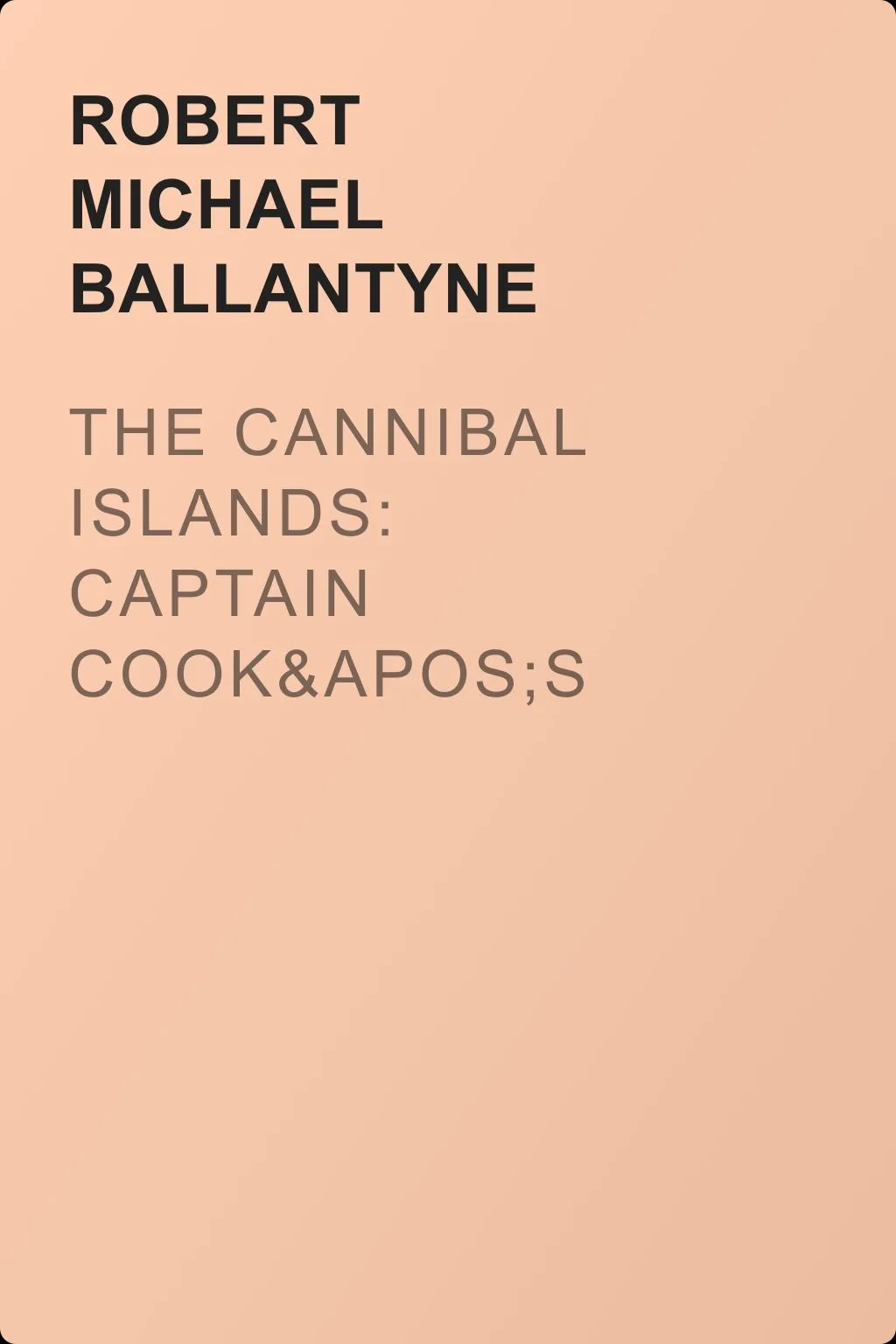 The Cannibal Islands: Captain Cook's Adventure in the South Seas — обложка книги