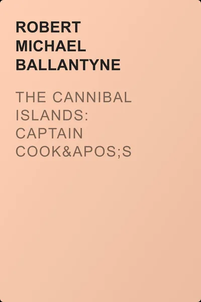 The Cannibal Islands: Captain Cook's Adventure in the South Seas — обложка книги