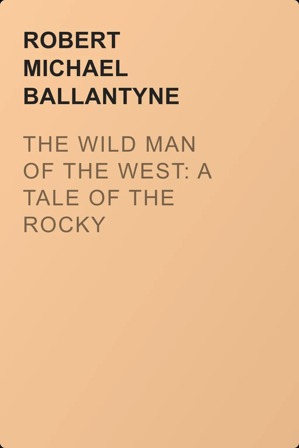 The Wild Man of the West: A Tale of the Rocky Mountains — обложка книги