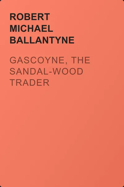 Gascoyne, the Sandal-Wood Trader — обложка книги