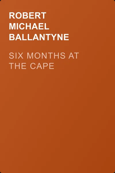 Six Months at the Cape — обложка книги
