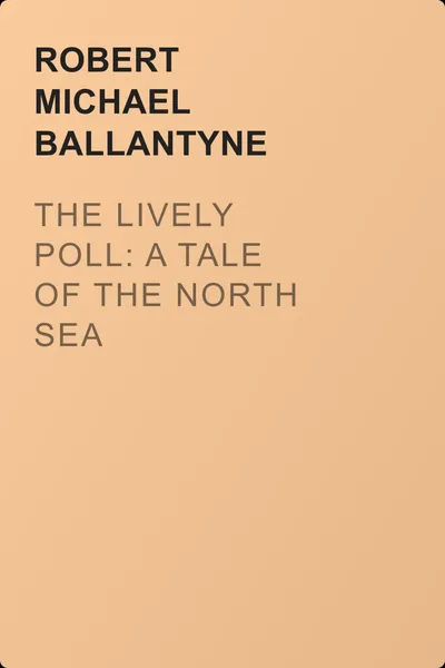 The Lively Poll: A Tale of the North Sea — обложка книги