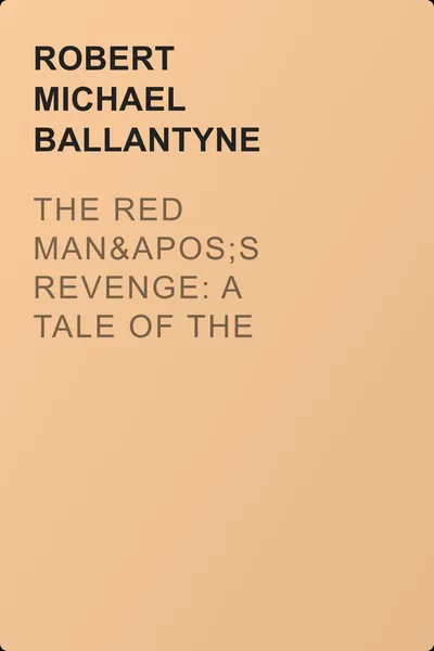 The Red Man's Revenge: A Tale of The Red River Flood — обложка книги