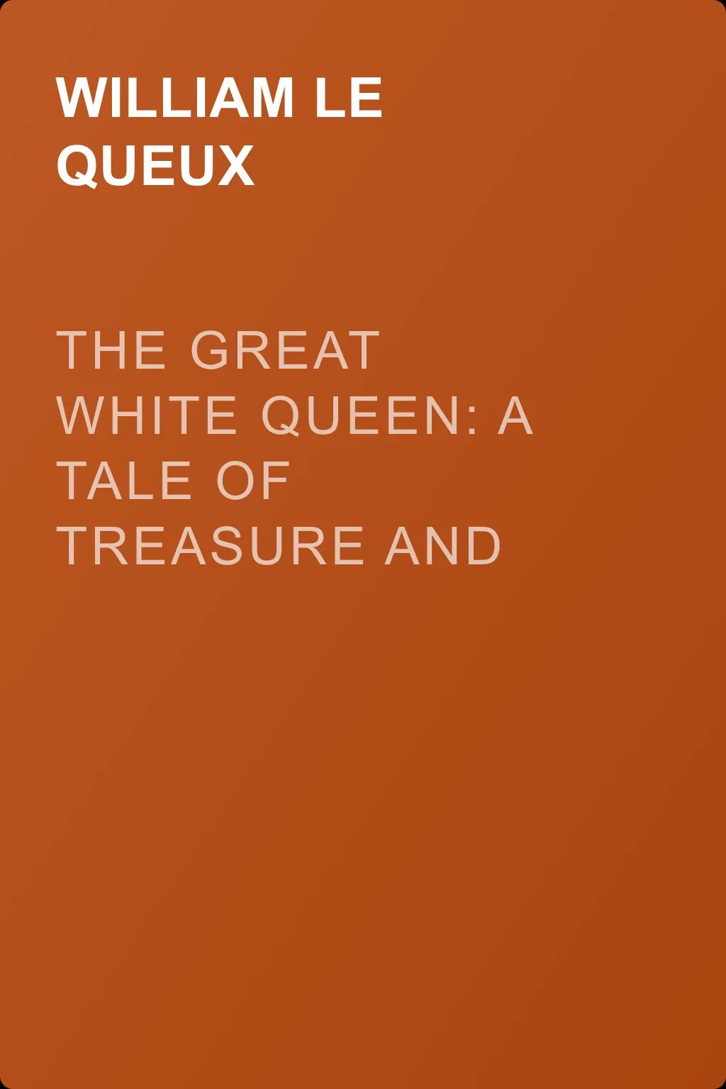 The Great White Queen: A Tale of Treasure and Treason — обложка книги