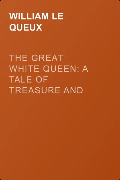 The Great White Queen: A Tale of Treasure and Treason — обложка книги