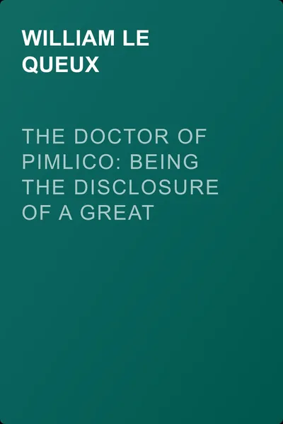 The Doctor of Pimlico: Being the Disclosure of a Great Crime — обложка книги