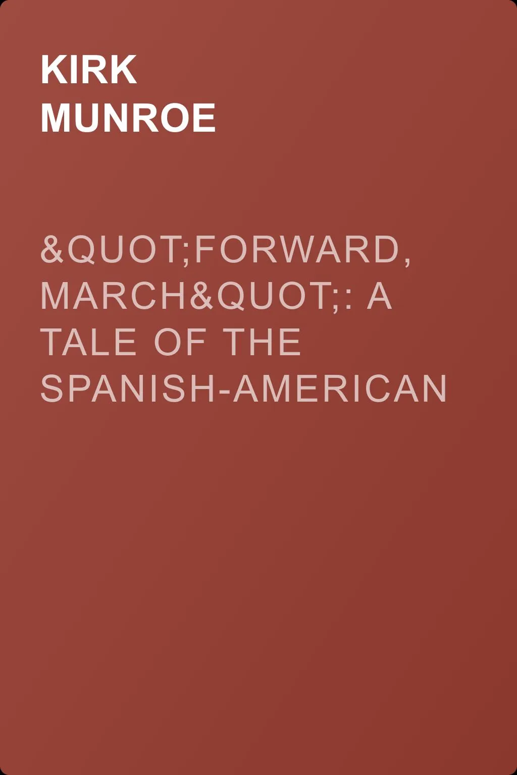 "Forward, March": A Tale of the Spanish-American War — обложка книги