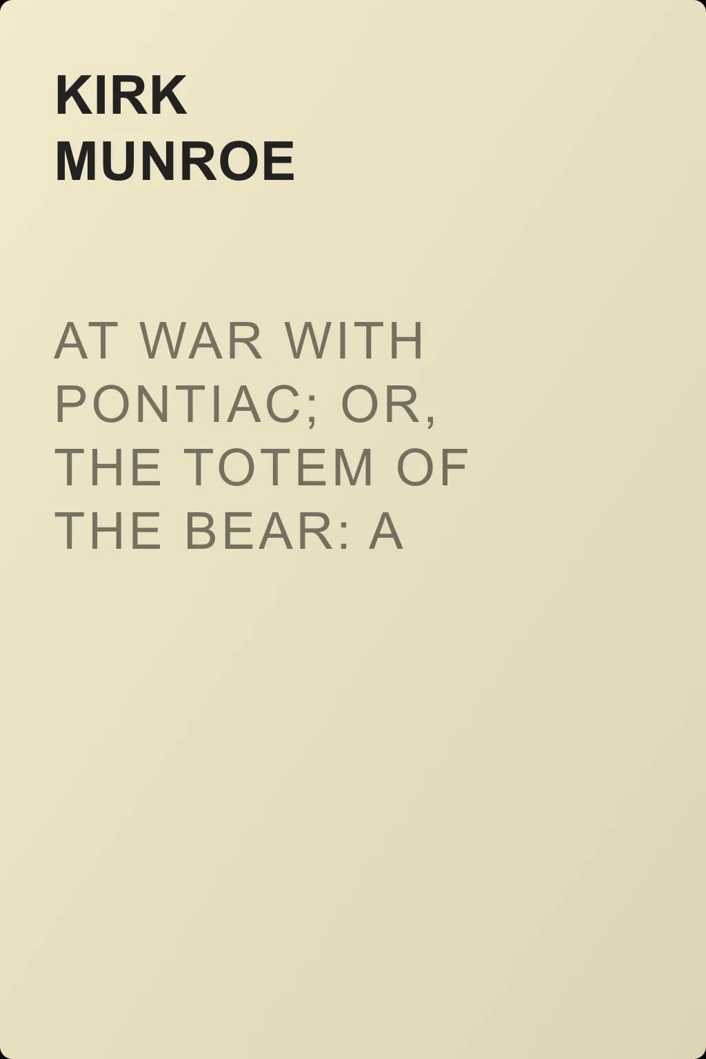 At War with Pontiac; Or, The Totem of the Bear: A Tale of Redcoat and Redskin — обложка книги