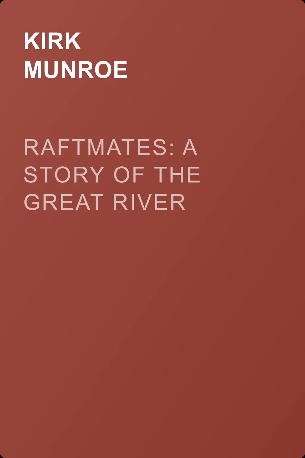 Raftmates: A Story of the Great River — обложка книги