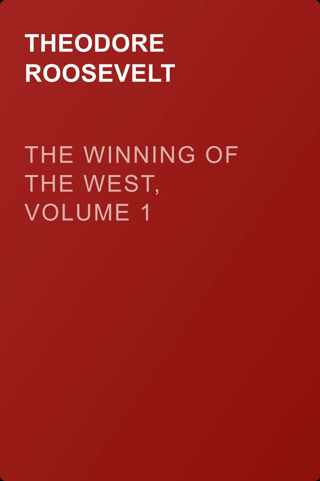 The Winning of the West, Volume 1 — обложка книги