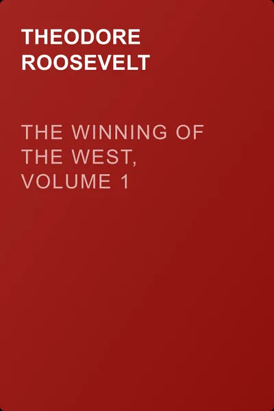 The Winning of the West, Volume 1 — обложка книги