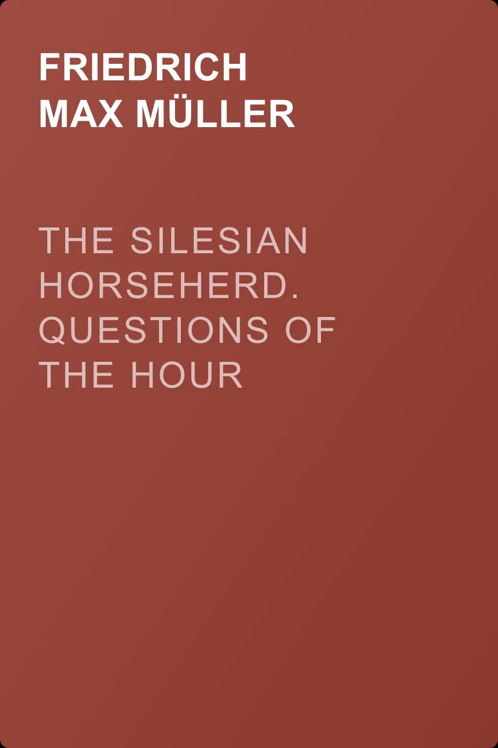The Silesian Horseherd. Questions of the Hour — обложка книги