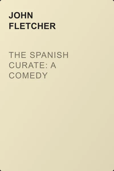 The Spanish Curate: A Comedy — обложка книги