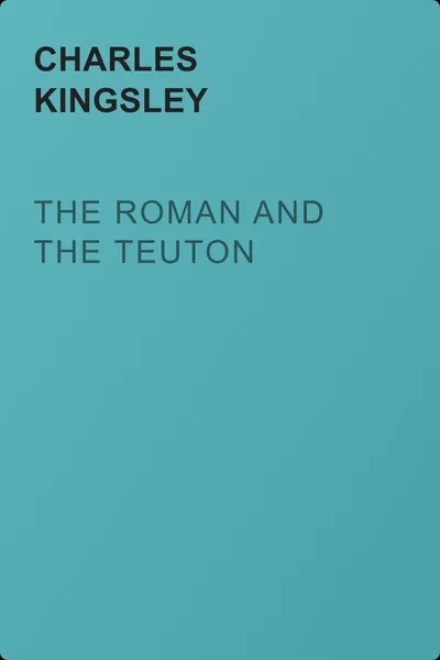 The Roman and the Teuton — обложка книги