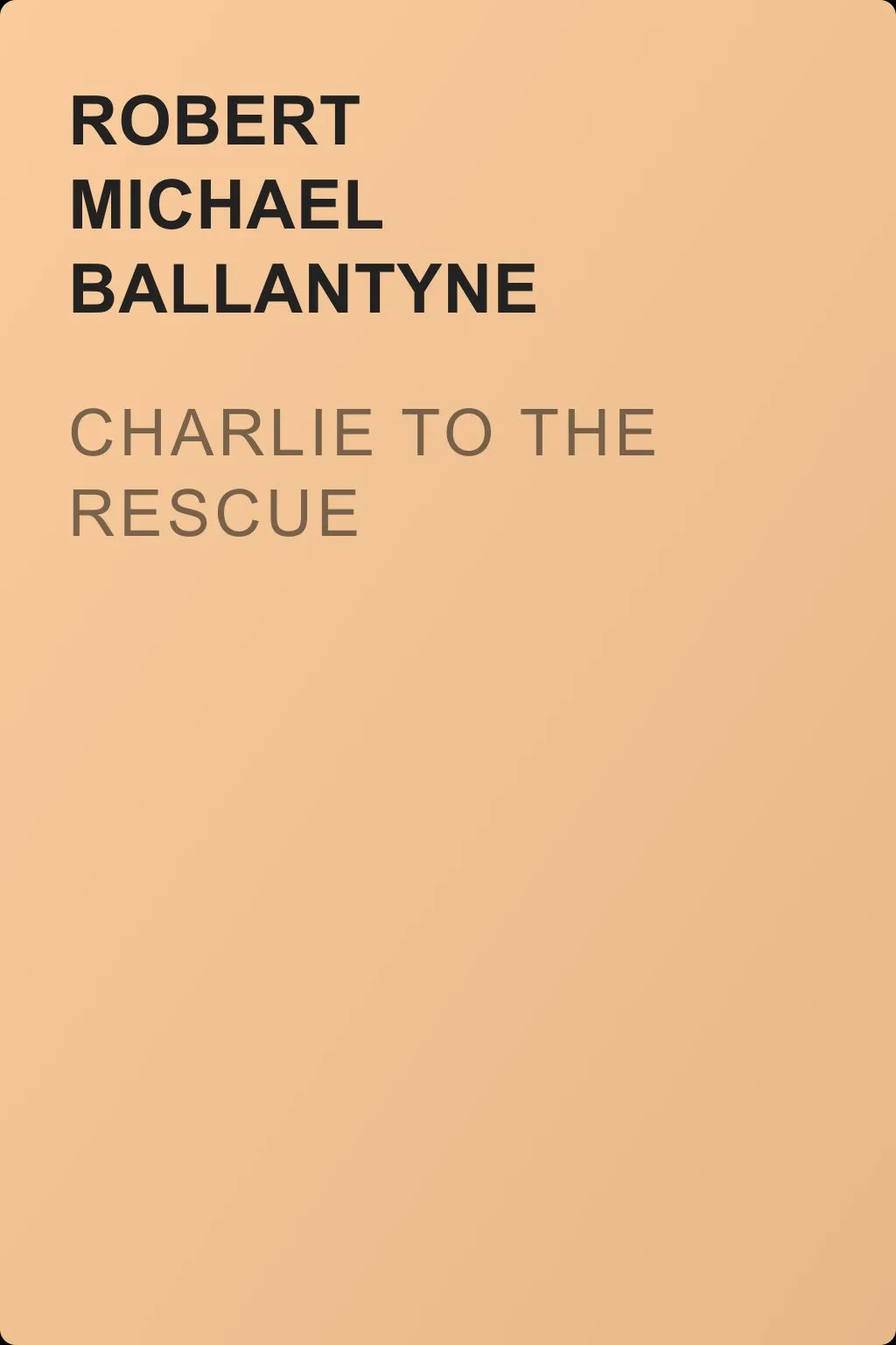 Charlie to the Rescue — обложка книги
