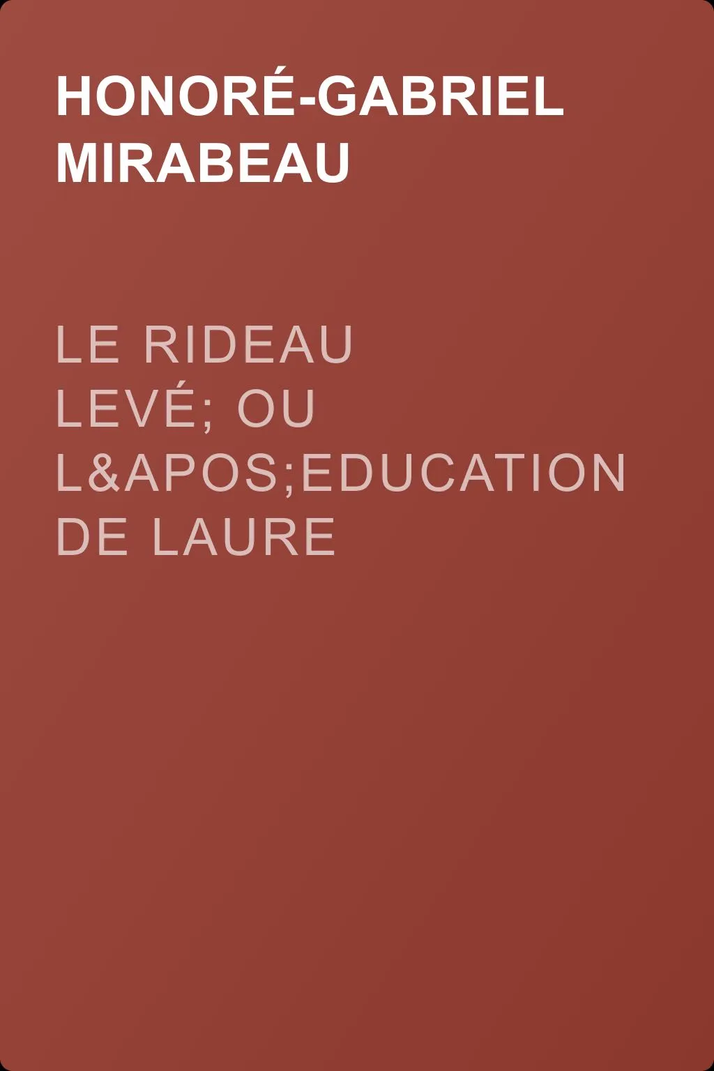 Le Rideau levé; ou l'Education de Laure — обложка книги