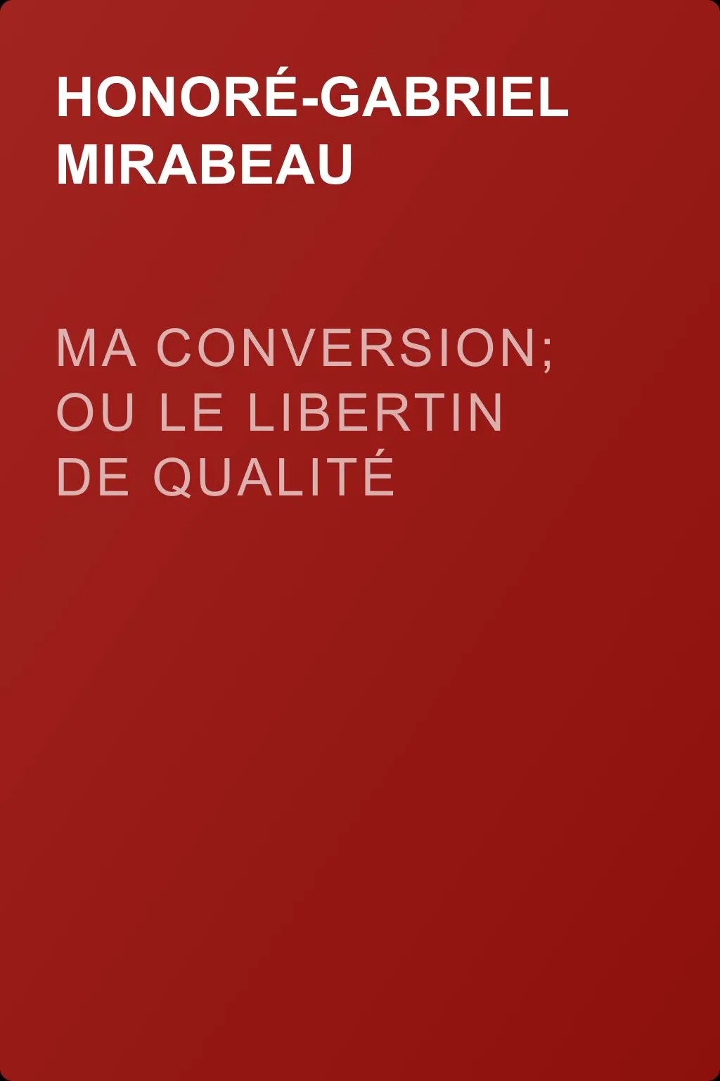 Ma conversion; ou le libertin de qualité — обложка книги