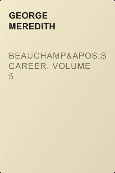 Beauchamp's Career. Volume 5 — обложка книги