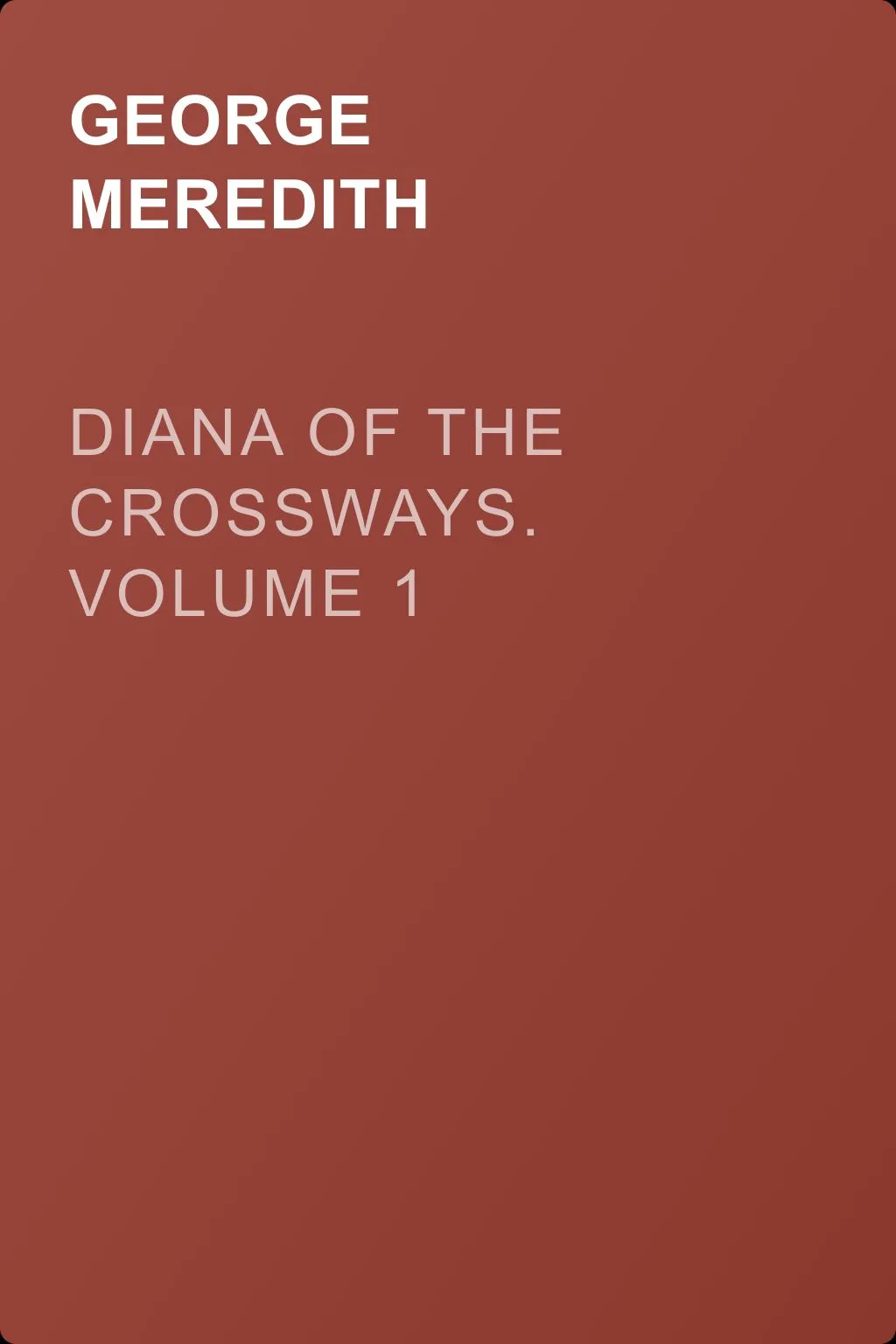 Diana of the Crossways. Volume 1 — обложка книги