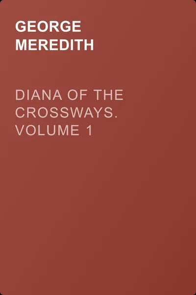 Diana of the Crossways. Volume 1 — обложка книги