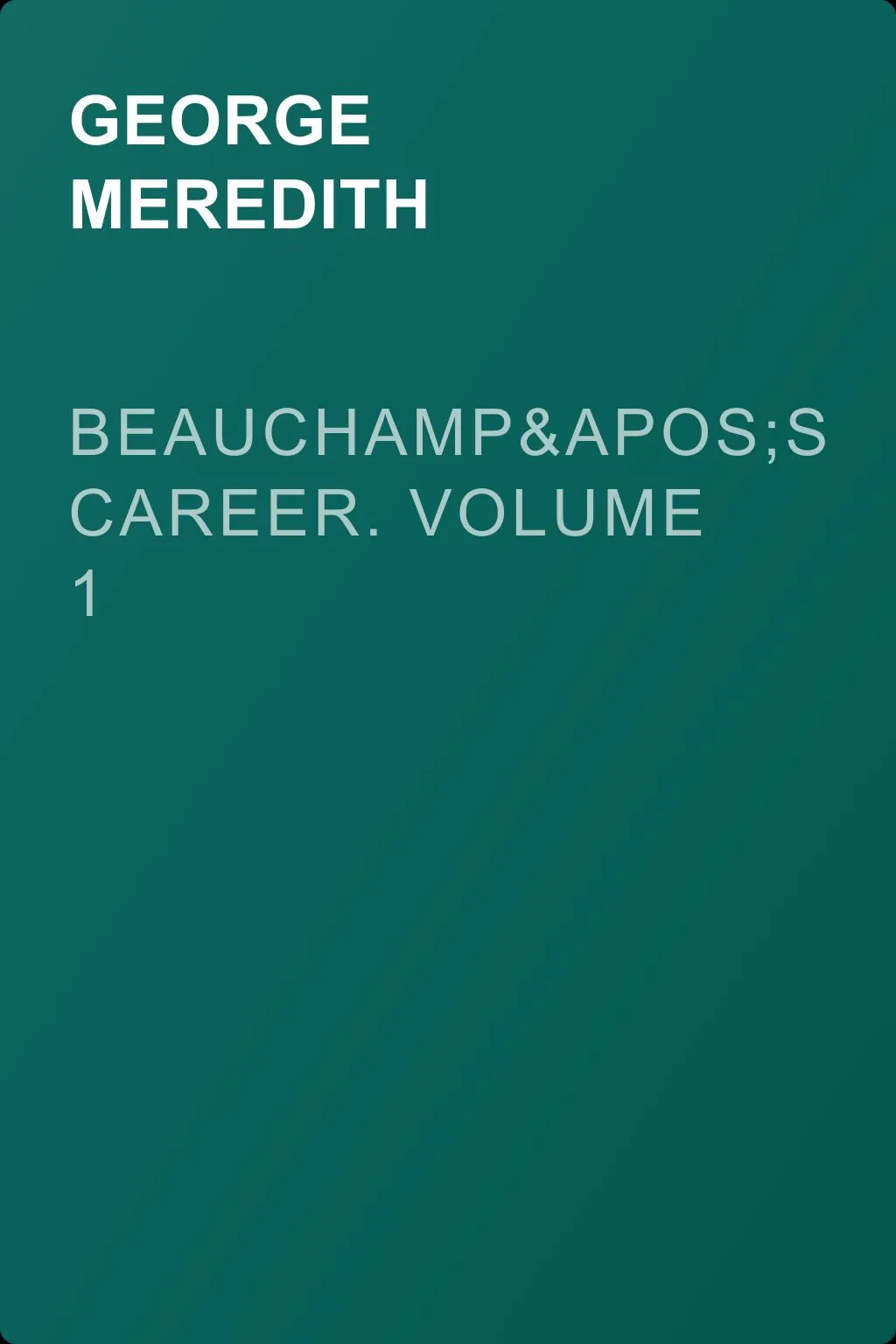 Beauchamp's Career. Volume 1 — обложка книги