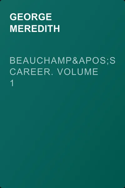 Beauchamp's Career. Volume 1 — обложка книги