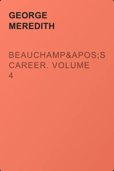 Beauchamp's Career. Volume 4 — обложка книги