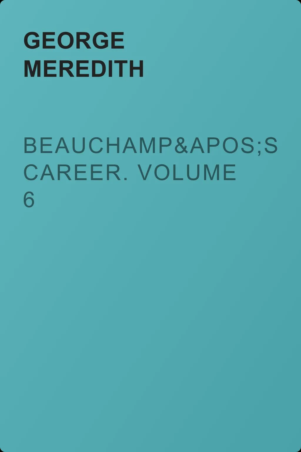 Beauchamp's Career. Volume 6 — обложка книги