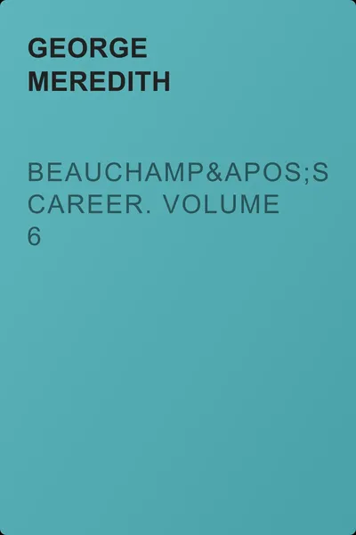 Beauchamp's Career. Volume 6 — обложка книги
