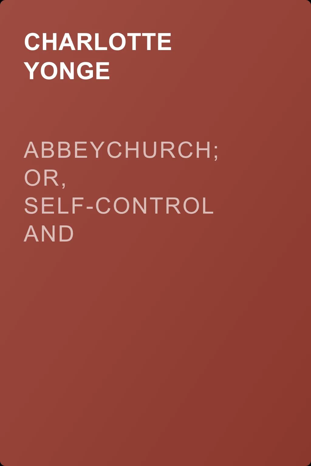 Abbeychurch; Or, Self-Control and Self-Conceit — обложка книги