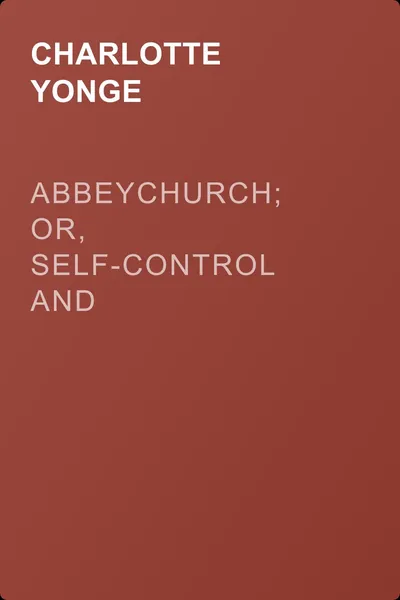 Abbeychurch; Or, Self-Control and Self-Conceit — обложка книги