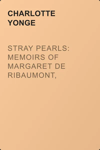 Stray Pearls: Memoirs of Margaret De Ribaumont, Viscountess of Bellaise — обложка книги