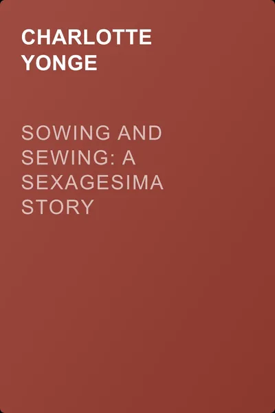 Sowing and Sewing: A Sexagesima Story — обложка книги
