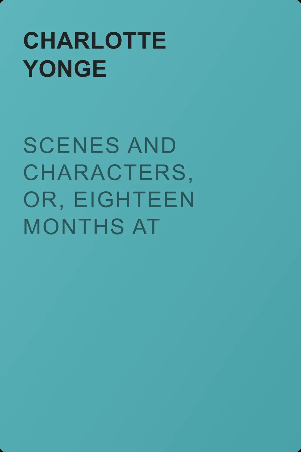 Scenes and Characters, or, Eighteen Months at Beechcroft — обложка книги