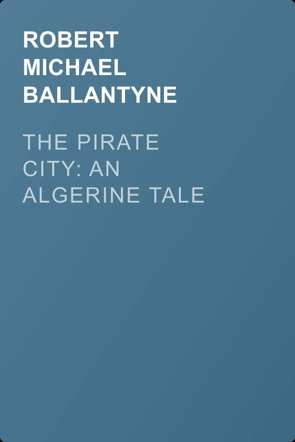 The Pirate City: An Algerine Tale — обложка книги