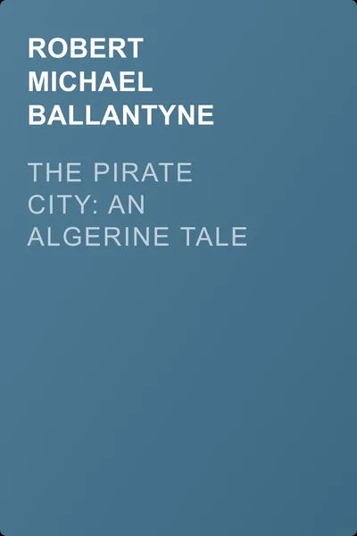 The Pirate City: An Algerine Tale — обложка книги