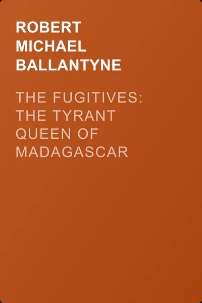 The Fugitives: The Tyrant Queen of Madagascar — обложка книги