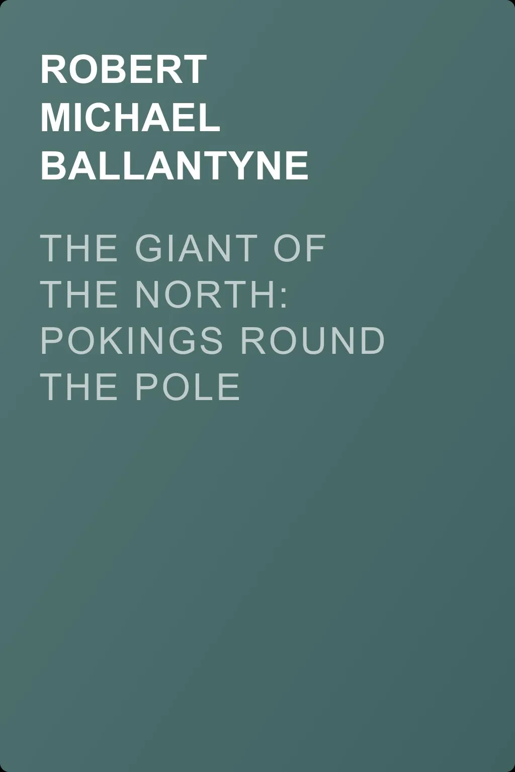 The Giant of the North: Pokings Round the Pole — обложка книги