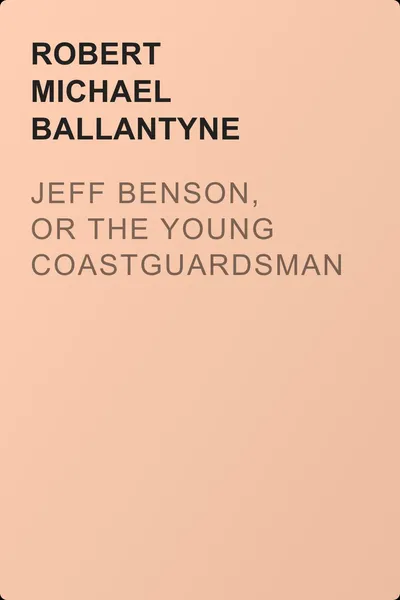 Jeff Benson, or the Young Coastguardsman — обложка книги