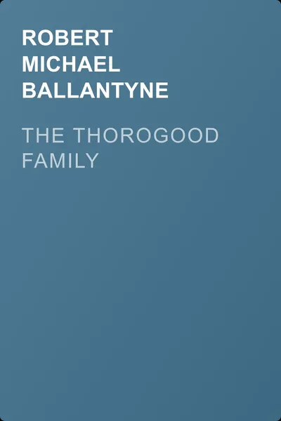 The Thorogood Family — обложка книги