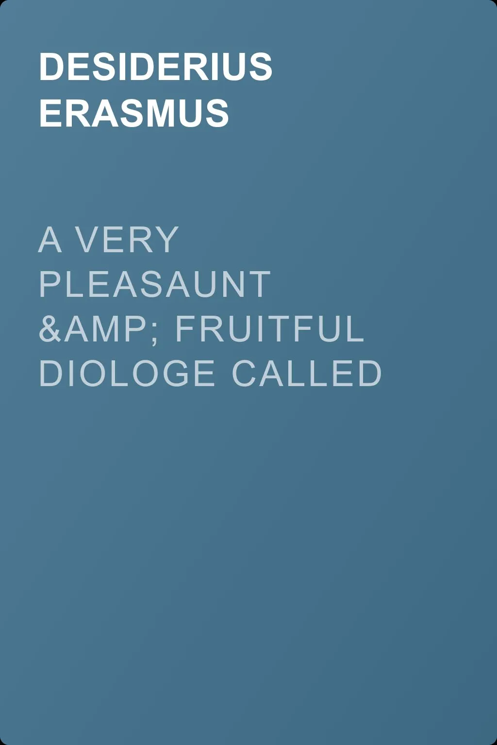 A Very Pleasaunt &amp; Fruitful Diologe Called the Epicure — обложка книги